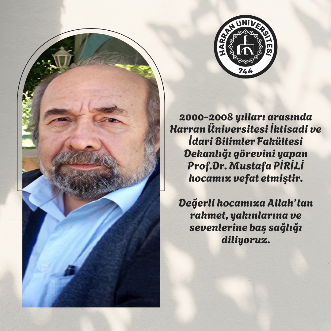 FAKÜLTEMİZ ESKİ DEKANI PROF. DR. MUSTAFA PİRİLİ'NİN VEFATI